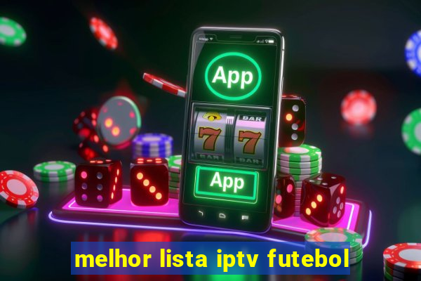 melhor lista iptv futebol